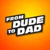 From Dude To Dad - Chris Pegula & Bryan Laurel