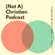 (Not A) Christian Podcast