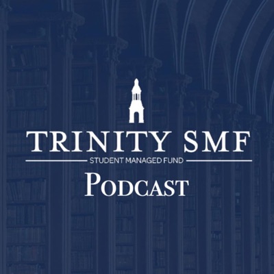 Trinity SMF Podcast:Trinity Student Managed Fund