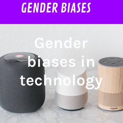 Gender biases in technology