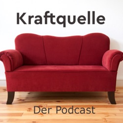 Kraftquelle - der Podcast, der die Seele beflügelt