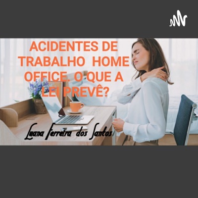 Acidentes De Trabalho Em HOME Office E O Que A Lei PREVÊ.