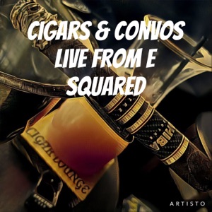 Cigars & Convos live from E squared