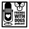 Friends with Dogs Podcast artwork