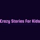 Crazy Stories For kids