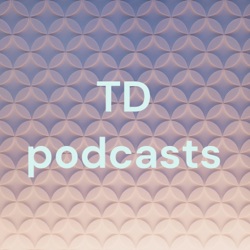 TD podcasts