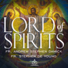 The Lord of Spirits - Fr. Stephen De Young, Fr. Andrew Stephen Damick, and Ancient Faith Ministries