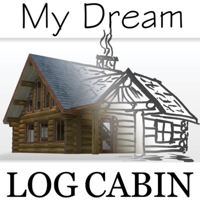 My Dream Log Cabin- Log Cabin Construction Discussion and Stories of How Others Achieved The Log Cabin Dream - Tune In to learn more about how you can live the log cabin lifestyle! My Dream Log Cabin- Log Cabin Construction Discussion and Stories of How Others Achieved The Log Cabin Dream - Tune In to learn more about how you can live the log cabin lifestyle!