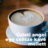 Üzleti angol egy csésze kávé mellett - Andrea Danyi