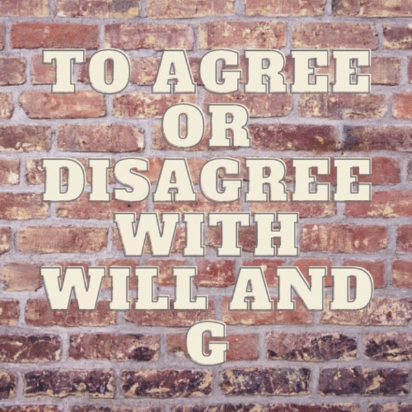 To Agree Or Disagree With Will And G Artwork