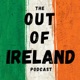 The Out of Ireland Podcast