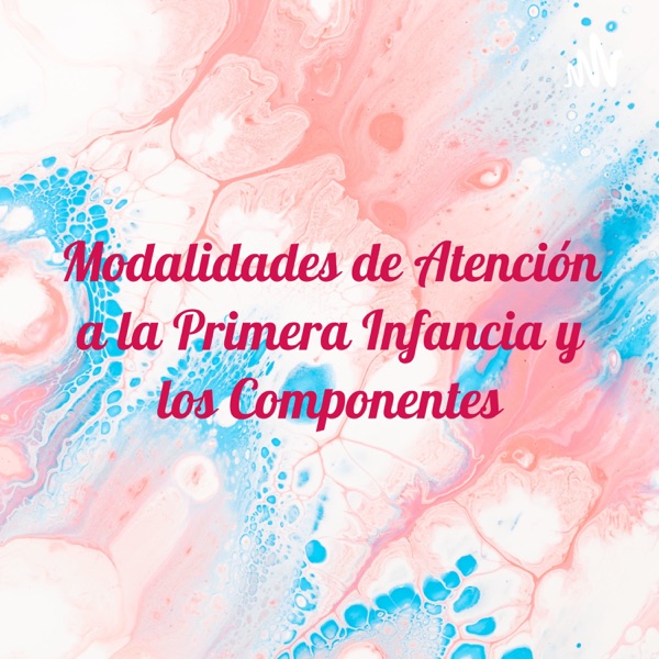 Modalidades de Atención a la Primera Infancia y los Componentes