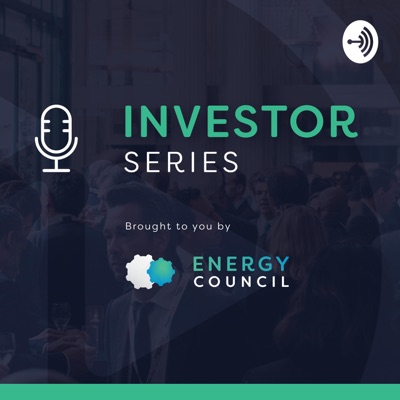 Energy Council Investor Series Podcast Energy Council Investor Series Podcast