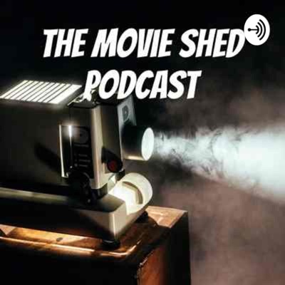 The Movie Shed Podcast