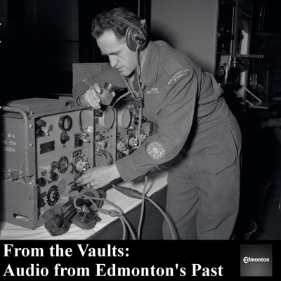 From the Vaults: Audio from Edmonton's Past From the Vaults: Audio from Edmonton's Past
