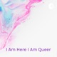 I Am Here I Am Queer: Commentary With Me James In J's Space