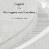 English for Managers and Leaders - Elle O'Keeffe, MBA PhD