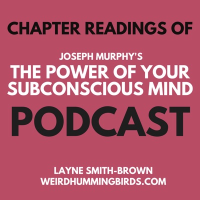 The Power of Your Subconscious Mind - Chapter by Chapter readings:Layne Smith-Brown