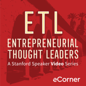 Entrepreneurial Thought Leaders Video Series - Stanford eCorner