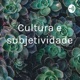 Cultura e subjetividade 