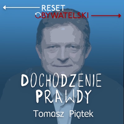 Dochodzenie prawdy - Tomasz Piątek:Tomasz Piątek - Reset Obywatelski