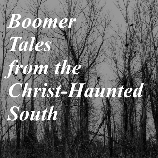 Boomer Tales from the Christ-Haunted South