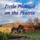 Little Podcast on the Prairie 