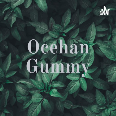 Ocehan Gummy