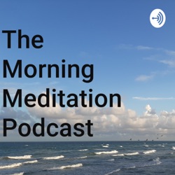 The Morning Meditation Podcast