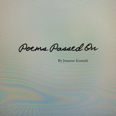 Poems Passed On by Jeanene Kranyik