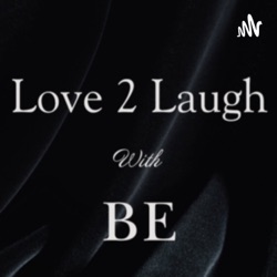 Love 2 Laugh with BE