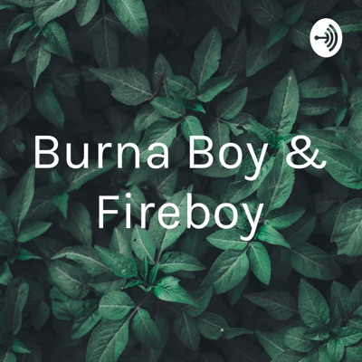 Burna Boy & Fireboy:Adedeji balogun