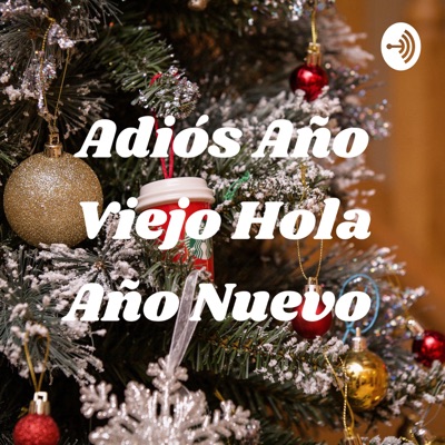 Adiós Año Viejo Hola Año Nuevo
