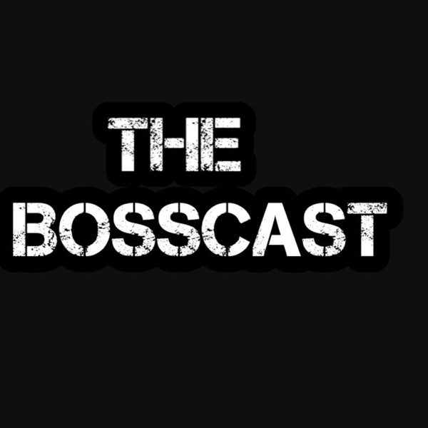 The Bosscast