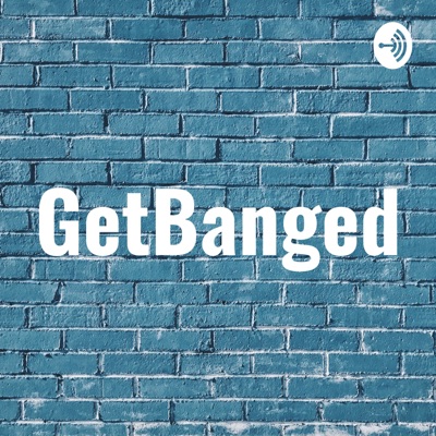 GetBanged