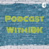 Podcast With IBK - Ibk Emmanuel