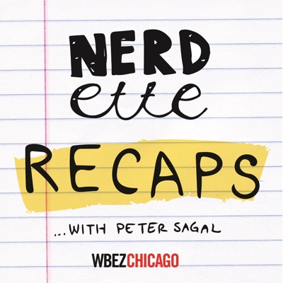 Nerdette Recaps With Peter Sagal:WBEZ Chicago
