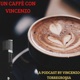 UN CAFFÈ CON VINCENZO, cos’è l’amore?