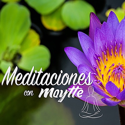 Meditaciones con Maytte Podcast Meditaciones con Maytte Podcast