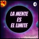 La Mente Es El Limite