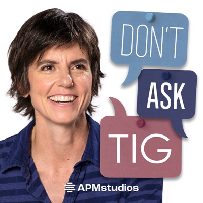 Don't Ask Tig Don't Ask Tig