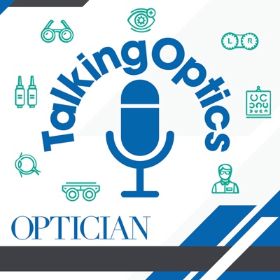 Talking Optics: An Optician magazine podcast