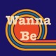 Wanna Be