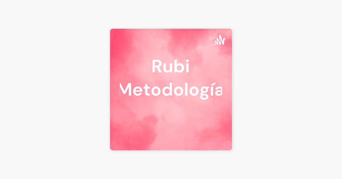 Rubi Metodología on Apple Podcasts