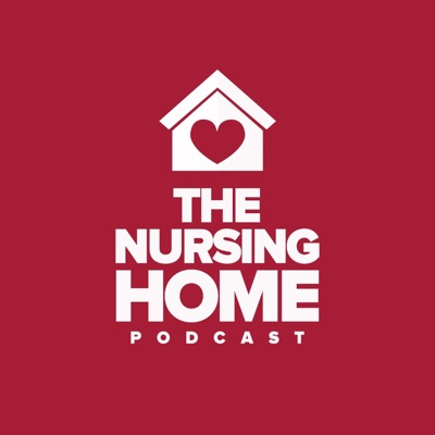 The Nursing Home Podcast The Nursing Home Podcast