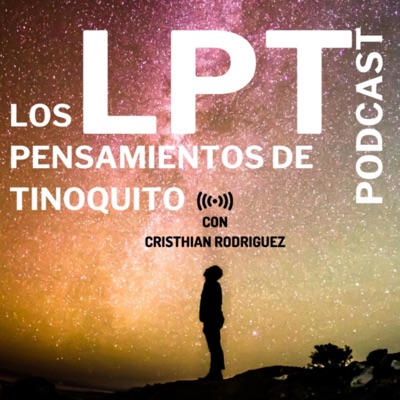 🎙️Los Pensamientos de Tinoquito 💭 🎙️Los Pensamientos de Tinoquito 💭