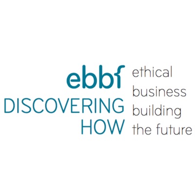 ethical business building the future #DiscoveringHow - ebbf's podcast