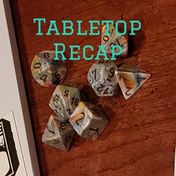 Tabletop Recap - A Gaming Podcast Artwork