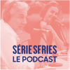 Série Series le podcast - Festival Série Series