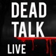 Stay Walking: Dead Talk Live